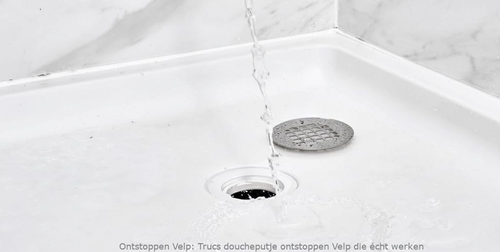 Trucs doucheputje ontstoppen Velp die écht werken
