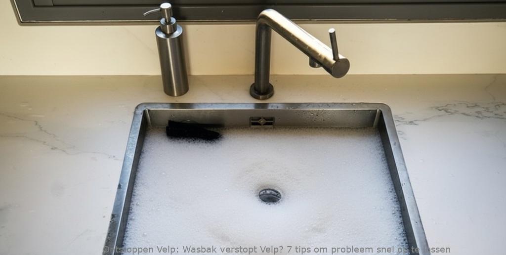 Wasbak verstopt Velp? 7 tips om probleem snel op te lossen
